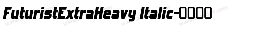 FuturistExtraHeavy Italic字体转换